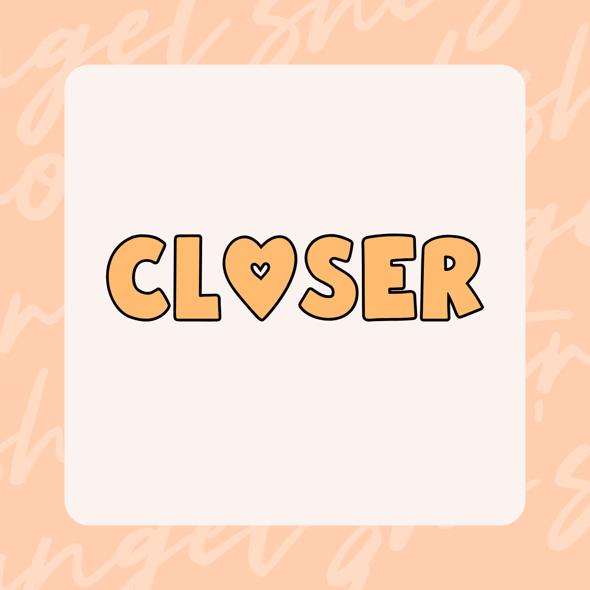 Closer