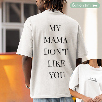 T-Shirt unisex - "My Mama Don't Like You" | Edizione Limitata