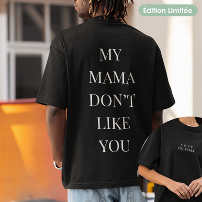 T-Shirt unisex - "My Mama Don't Like You" | Edizione Limitata